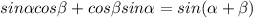 sin \alpha cos \beta +cos \beta sin \alpha = sin( \alpha + \beta )
