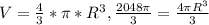 V= \frac{4}{3} * \pi * R^{3}, 
 \frac{2048 \pi }{3} = \frac{4 \pi R^{3} }{3}