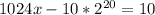 1024x - 10 * 2^{20} = 10
