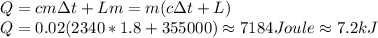 Q=cm\Delta t+Lm=m(c\Delta t+L)\\
Q=0.02(2340*1.8+355000)\approx 7184 Joule\approx 7.2 kJ