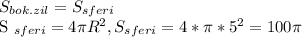 S _{bok.zil} =S _{sferi} 

S _{sferi} =4 \pi R ^{2} , S_{sferi} =4* \pi * 5^{2} =100 \pi