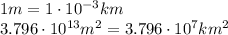 1 m = 1 \cdot 10^{-3} km \\ 
3.796 \cdot 10^{13} m^2 = 3.796 \cdot 10^7 km^2
