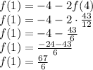 f(1) = -4 - 2f(4) \\ 
f(1) = -4 -2 \cdot \frac{43}{12} \\ 
f(1) = -4 - \frac{43}{6} \\ 
f(1) = \frac{-24-43}{6} \\ 
f(1) = \frac{67}{6}