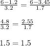\frac{6-1.2}{3.2} = \frac{6-3.45}{1.7} \\ \\ 
 \frac{4.8}{3.2} = \frac{2.55}{1.7} \\ \\ 
1.5 = 1.5

