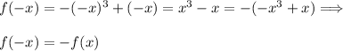 f(-x)=-(-x)^3+(-x)=x^3-x=-(-x^3+x) \Longrightarrow \\\\
f(-x)=-f(x)
