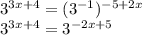3^{3x+4} =( 3^{-1} ) ^{-5+2x} 


 3^{3x+4} = 3^{-2x+5}