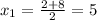 x_{1} = \frac{2+8}{2} =5 
