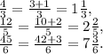 \frac{4}{3} = \frac{3+1}{3} = 1\frac{1}{3}, \\ 
\frac{12}{5} = \frac{10+2}{5} = 2\frac{2}{5}, \\ 
\frac{45}{6} = \frac{42+3}{6} = 7\frac{3}{6}.