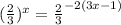 ( \frac{2}{3}) ^{x} = \frac{2}{3} ^{-2(3x-1)} 
