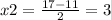 x2= \frac{17-11}{2} =3