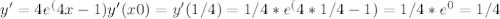 y'=4e^(4x-1)
y'(x0)=y'(1/4)=1/4*e^(4*1/4-1)=1/4*e^0=1/4