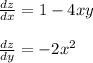 \frac{dz}{dx} =1-4xy \\ \\ 
 \frac{dz}{dy}=-2x^2