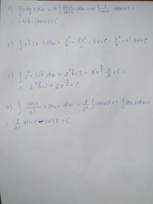 Найти : 1)интеграл 4tgxdx 2)интеграл(x^(3)+2x-3)dx 3)(2^(x)+3√x)dx 4)интеграл сosx/a^2+sinx