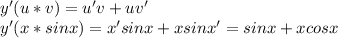 y'(u*v)=u'v+uv'
\\y'(x*sinx)=x'sinx+xsinx'=sinx+xcosx