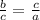 \frac{b}{c}= \frac{c}{a} 
 \\