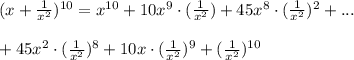 (x+ \frac{1}{x^2})^{10}=x^{10} + 10x^9\cdot ( 
\frac{1}{x^2})+45x^8\cdot ( \frac{1}{x^2})^2+... \\ \\ +45x^2\cdot ( 
\frac{1}{x^2})^8+10x\cdot ( \frac{1}{x^2})^9+( \frac{1}{x^2})^{10}