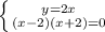 \left \{ {{y=2x} \atop {(x-2)(x+2)=0} \right. 
