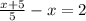 \frac{x+5}{5} - x = 2
