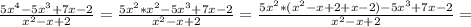 \frac{5x^4-5x^3+7x-2}{x^2-x+2}=
\frac{5x^2*x^2-5x^3+7x-2}{x^2-x+2}=
\frac{5x^2*(x^2-x+2+x-2)-5x^3+7x-2}{x^2-x+2}=