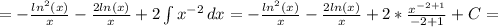 = - \frac{ln^2(x)}{x} - \frac{2ln(x)}{x}+ 2\int\limits {x^{-2} } \, dx 
= - \frac{ln^2(x)}{x} - \frac{2ln(x)}{x}+ 2*\frac{x^{-2+1}}{-2+1}+C =