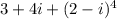 3+4i+(2-i)^{4}
