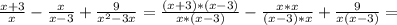 \frac{x+3}{x}- \frac{x}{x-3}+ \frac{9}{x^2-3x}= 
 \frac{(x+3)*(x-3)}{x*(x-3)}- \frac{x*x}{(x-3)*x}+ \frac{9}{x(x-3)}=