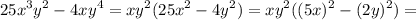 \displaystyle 25x^3y^2-4xy^4=xy^2(25x^2-4y^2)=xy^2((5x)^2-(2y)^2)=
