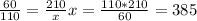 \frac{60}{110} = \frac{210}{x} 
x= \frac{110*210}{60} =385