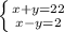 \left \{ {x+{y=22} \atop {x-y=2}} \right. 
