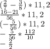 ( \frac{2}{7} - \frac{3}{8} )*11,2 \\ 
 \frac{16-21}{56} *11,2 \\ 
(- \frac{5}{56}) *11,2 \\ 
- \frac{5}{56}* \frac{112}{10} \\ 
- \frac{2}{2}