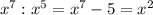x^{7} : x^{5} = x^7-5= x^{2}