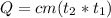 Q=cm( t_{2} *t_{1})
