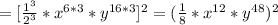 =[\frac{1^3}{2^3}* x^{6*3}*y^{16*3}]^2
=(\frac{1}{8}* x^{12}*y^{48})^2