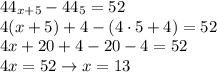 \diaplaystyle 44_{x+5}-44_5=52 \\
4(x+5)+4-(4\cdot5+4)=52 \\
4x+20+4-20-4=52 \\
4x=52 \to x=13