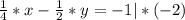 \frac{1}{4}*x- \frac{1}{2}*y=-1 |*(-2) 

