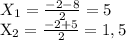 X_1= \frac{-2-8}{2} =5

X_2= \frac{-2+5}{2} =1,5