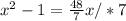 x^2 - 1 = \frac{48}{7}x / *7 
