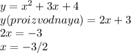 y= x^{2} +3x+4 \\ 
 y(proizvodnaya)=2x+3 \\ 
2x=-3 \\ 
x=-3/2
