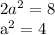 2 a^{2} =8 


 a^{2} =4
