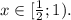 x\in[\frac{1}{2};1).