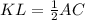 KL= \frac{1}{2} AC



