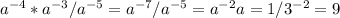 a^{-4}* a^{-3}/ a^{-5}= a^{-7}/ a^{-5}= a^{-2} a= 1/3^{-2}=9 
