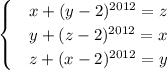 \begin{cases}
 & x+(y-2)^{2012}=z \\ 
 & y+(z-2)^{2012}=x \\ 
 & z+(x-2)^{2012}=y 
\end{cases}