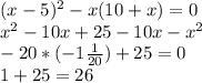 (x-5)^2-x(10+x)=0 \\
x^2-10x+25-10x-x^2 \\
-20 * (-1 \frac{1}{20} ) + 25=0 \\
1 + 25 = 26