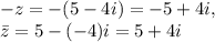 -z=-(5-4i)=-5+4i, \\
\bar{z}=5-(-4)i=5+4i