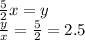 \frac{5}{2}x=y \\ \frac{y}{x}= \frac{5}{2}=2.5 
