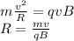 m\frac{v^2}{R} = qvB \\
R = \frac{mv}{qB}