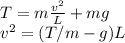 T = m\frac{v^2}{L} + mg \\
v^2 = (T/m-g)L