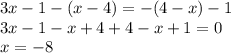 3x-1-(x-4)=-(4-x)-1 \\
3x-1-x+4+4-x+1=0 \\
x=-8