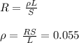 R = \frac{\rho L}{S} \\

\rho = \frac{RS}{L} = 0.055
